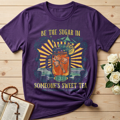 Be The Sugar In Eph. 4.32 Someone's Sweet Tea 01