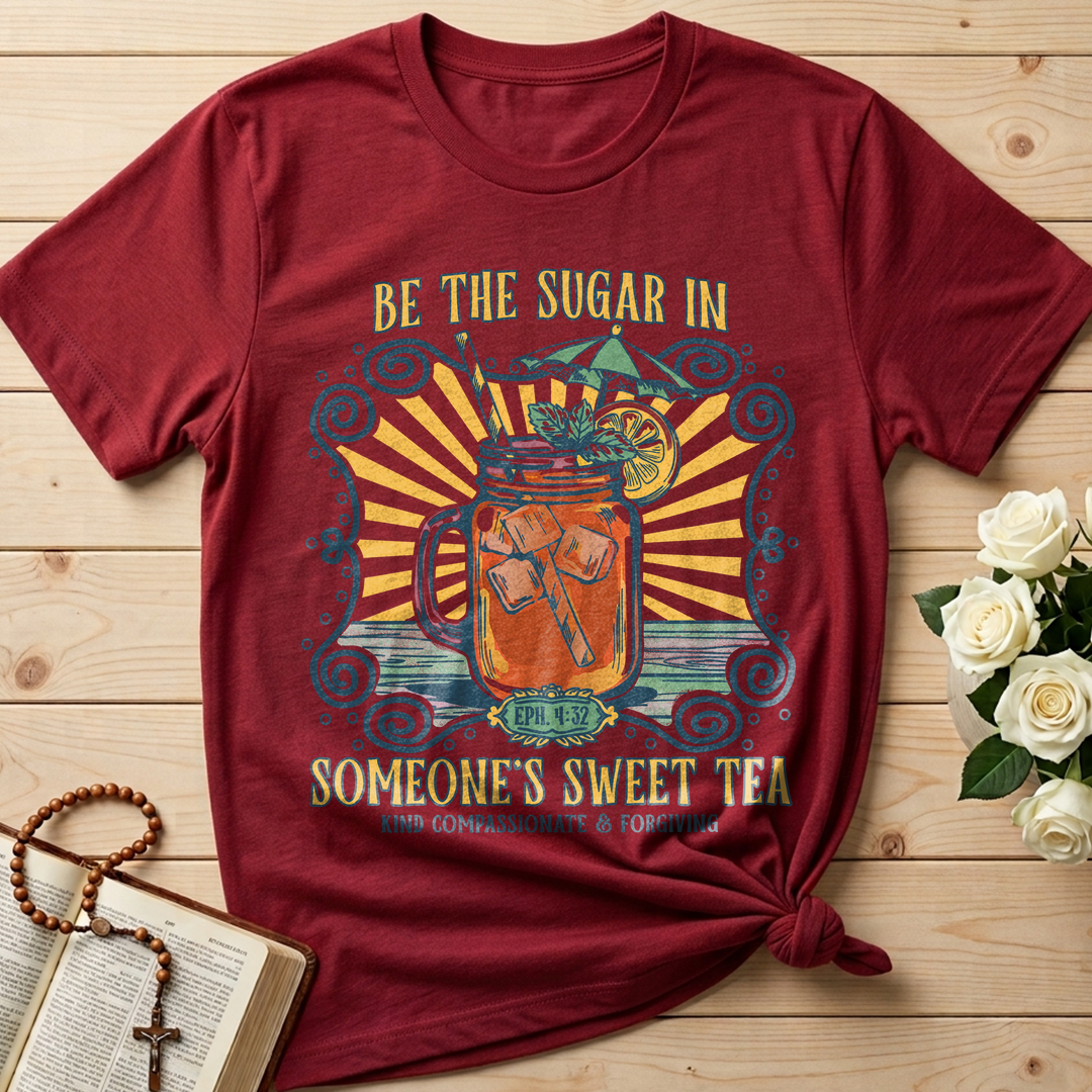 Be The Sugar In Eph. 4.32 Someone's Sweet Tea 01