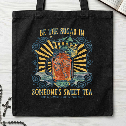 Be The Sugar In Eph. 4.32 Someone's Sweet Tea 01