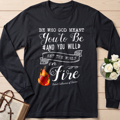 Be Who God Meant You To Be And You Will Set The World On Fire 01