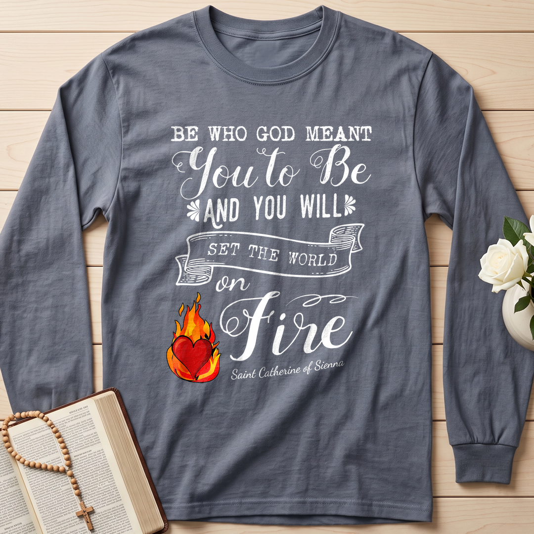 Be Who God Meant You To Be And You Will Set The World On Fire 01