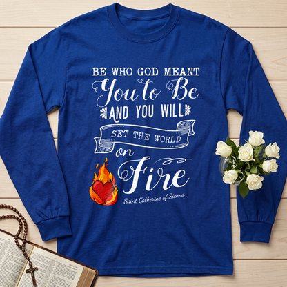 Be Who God Meant You To Be And You Will Set The World On Fire 01