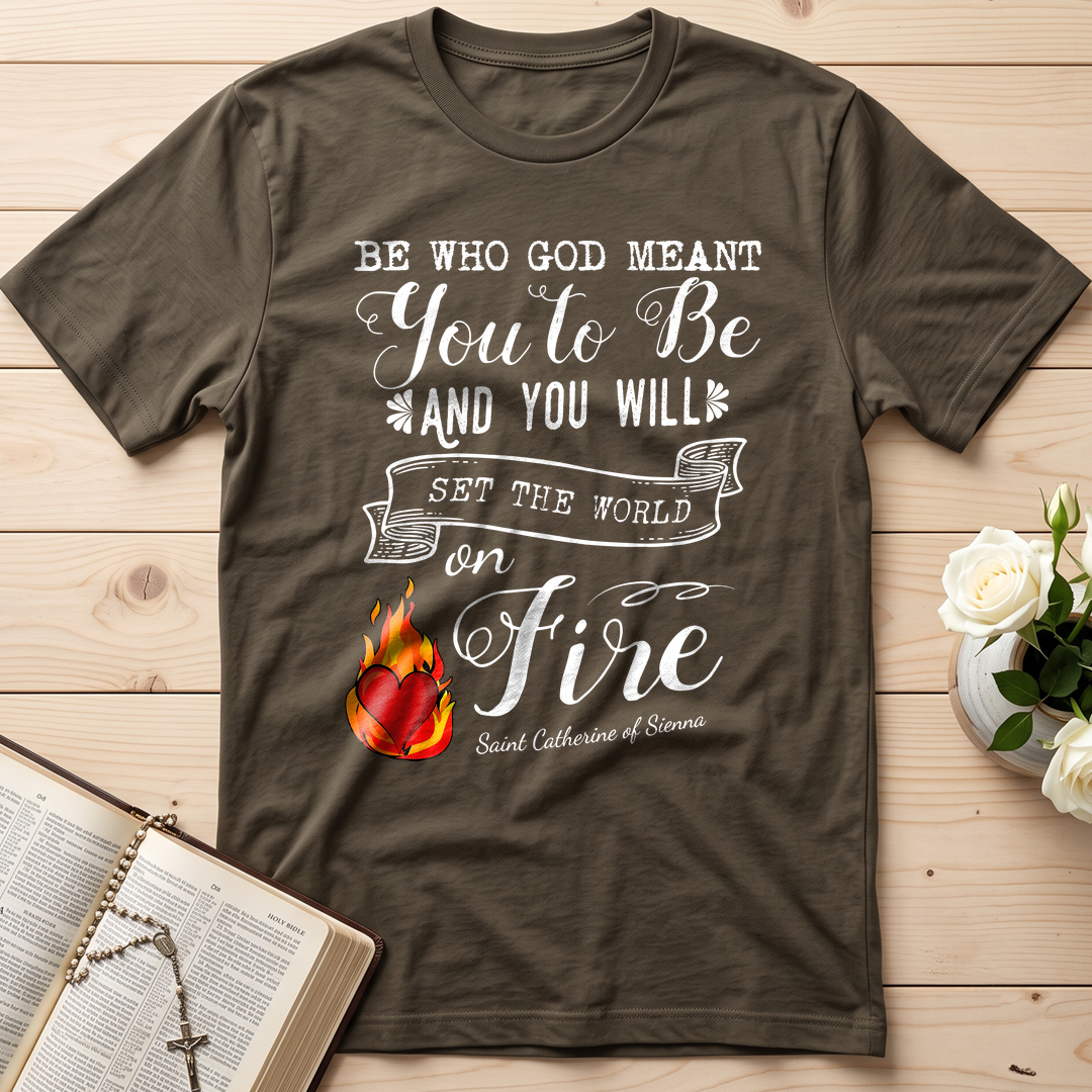 Be Who God Meant You To Be And You Will Set The World On Fire 01