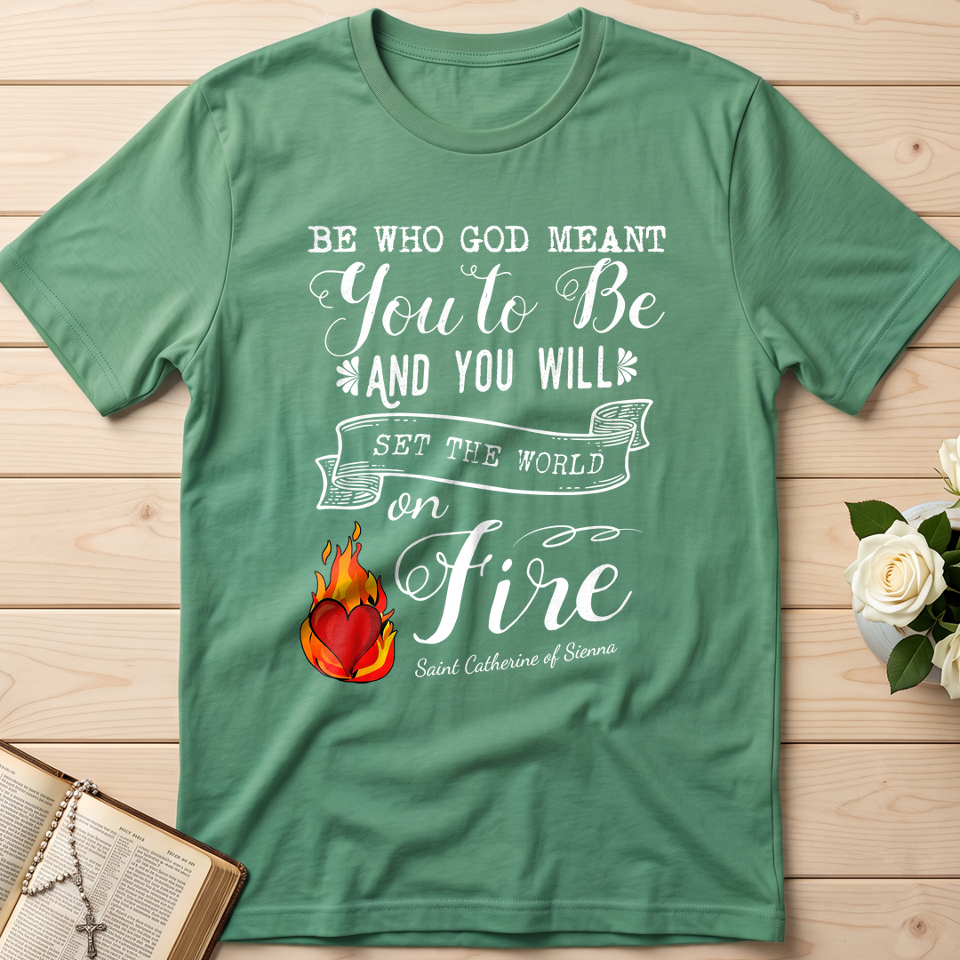 Be Who God Meant You To Be And You Will Set The World On Fire 01