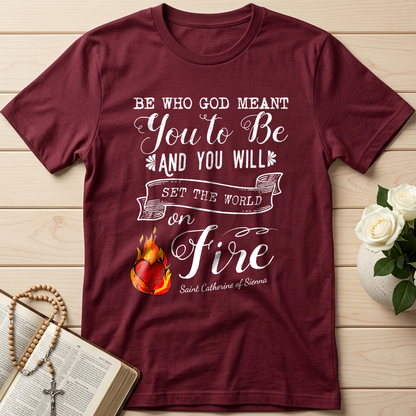 Be Who God Meant You To Be And You Will Set The World On Fire 01