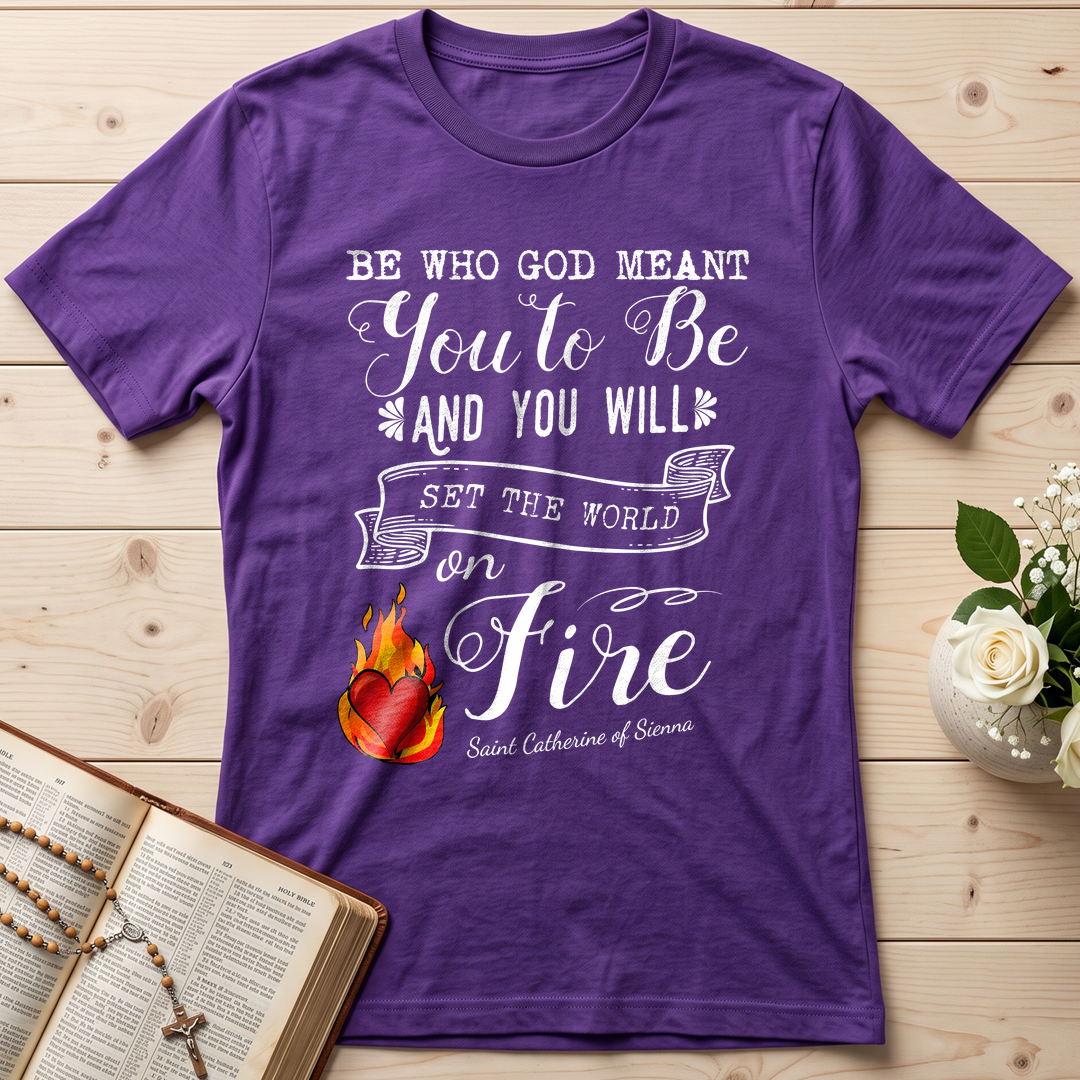 Be Who God Meant You To Be And You Will Set The World On Fire 01