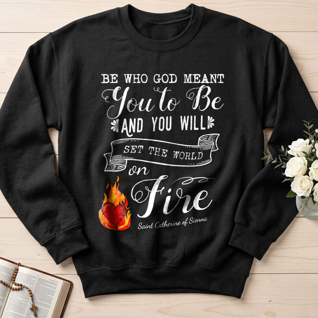 Be Who God Meant You To Be And You Will Set The World On Fire 01