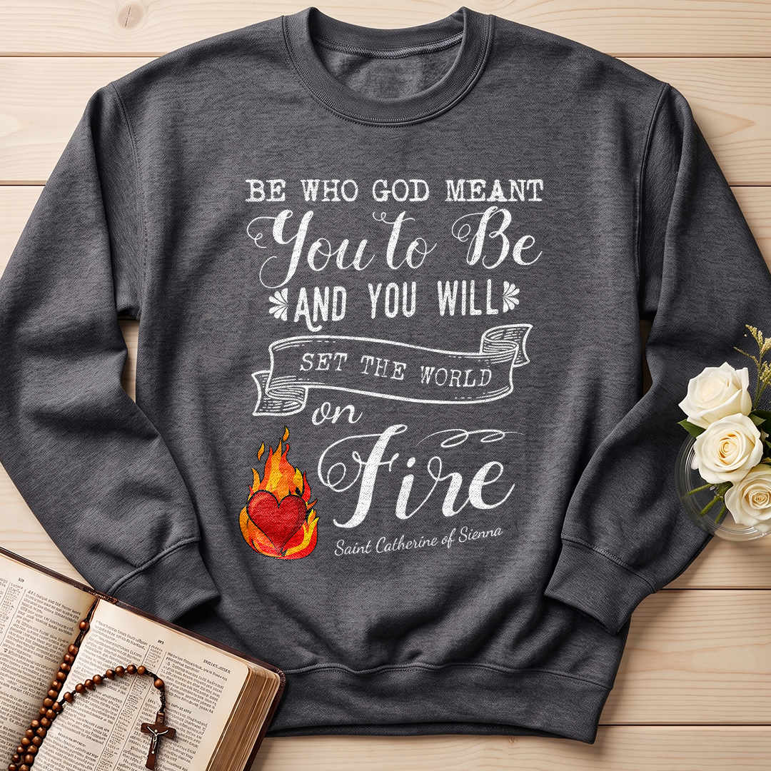 Be Who God Meant You To Be And You Will Set The World On Fire 01