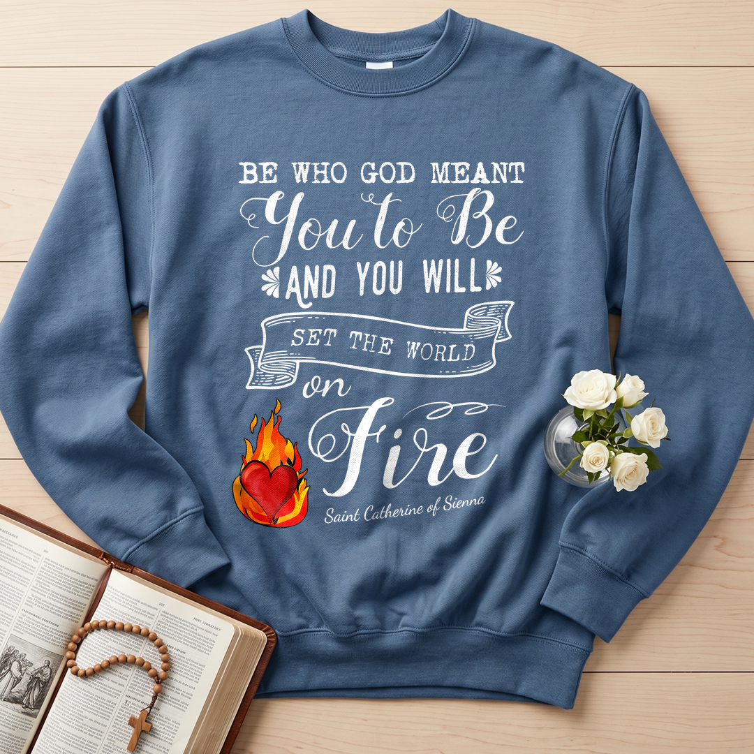 Be Who God Meant You To Be And You Will Set The World On Fire 01
