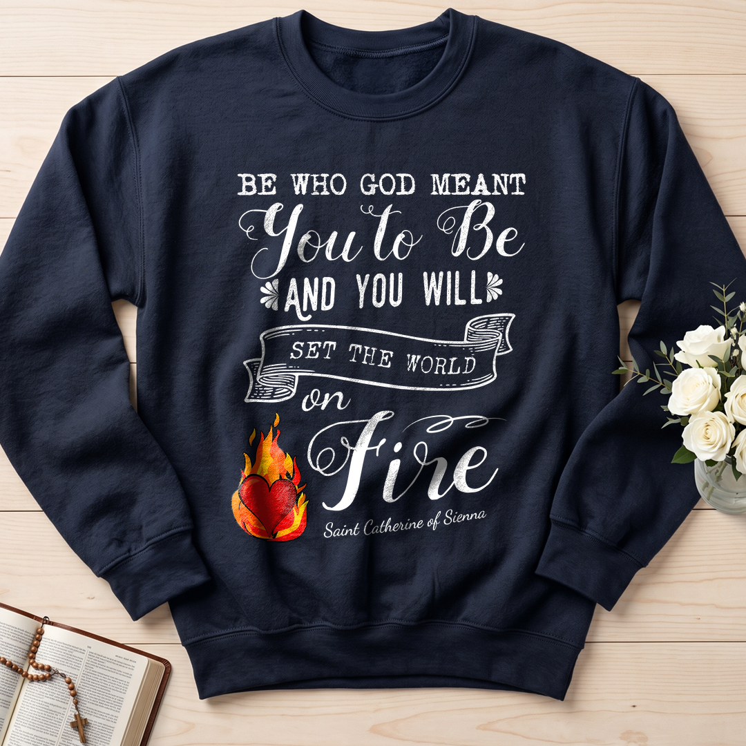 Be Who God Meant You To Be And You Will Set The World On Fire 01