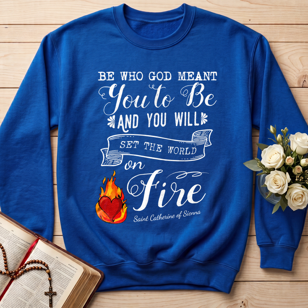 Be Who God Meant You To Be And You Will Set The World On Fire 01