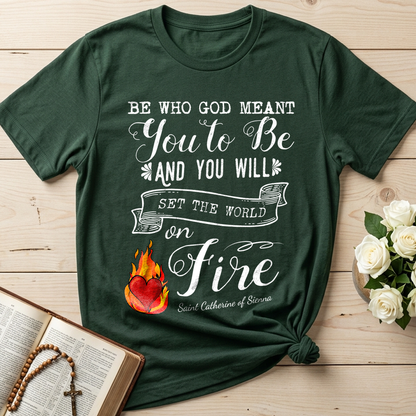 Be Who God Meant You To Be And You Will Set The World On Fire 01