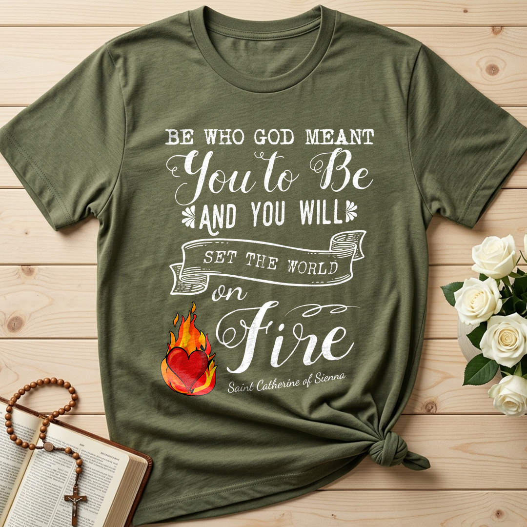 Be Who God Meant You To Be And You Will Set The World On Fire 01