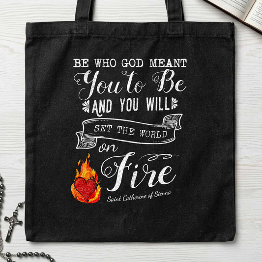 Be Who God Meant You To Be And You Will Set The World On Fire 01