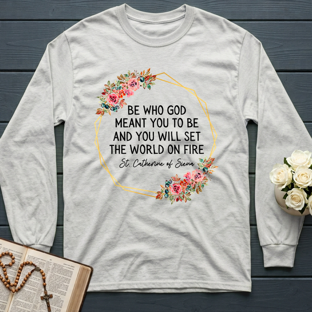 Be Who God Meant You To Be And You Will Set The World On Fire 02