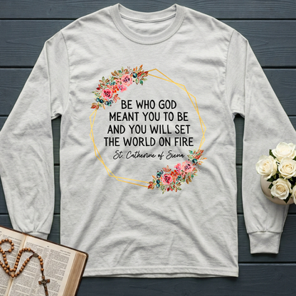 Be Who God Meant You To Be And You Will Set The World On Fire 02