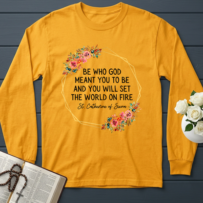 Be Who God Meant You To Be And You Will Set The World On Fire 02