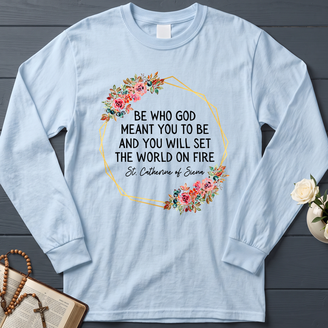 Be Who God Meant You To Be And You Will Set The World On Fire 02