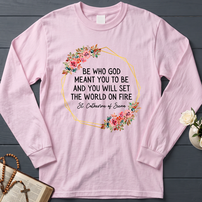 Be Who God Meant You To Be And You Will Set The World On Fire 02