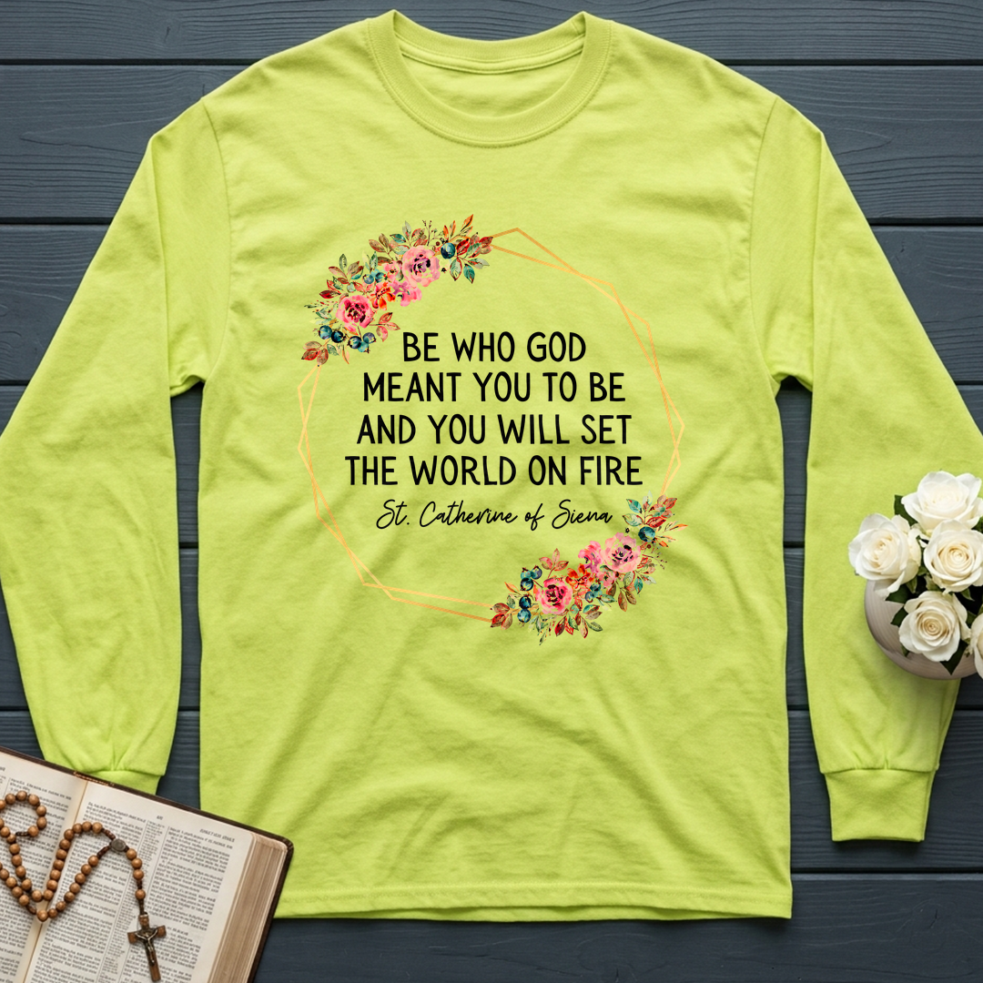 Be Who God Meant You To Be And You Will Set The World On Fire 02