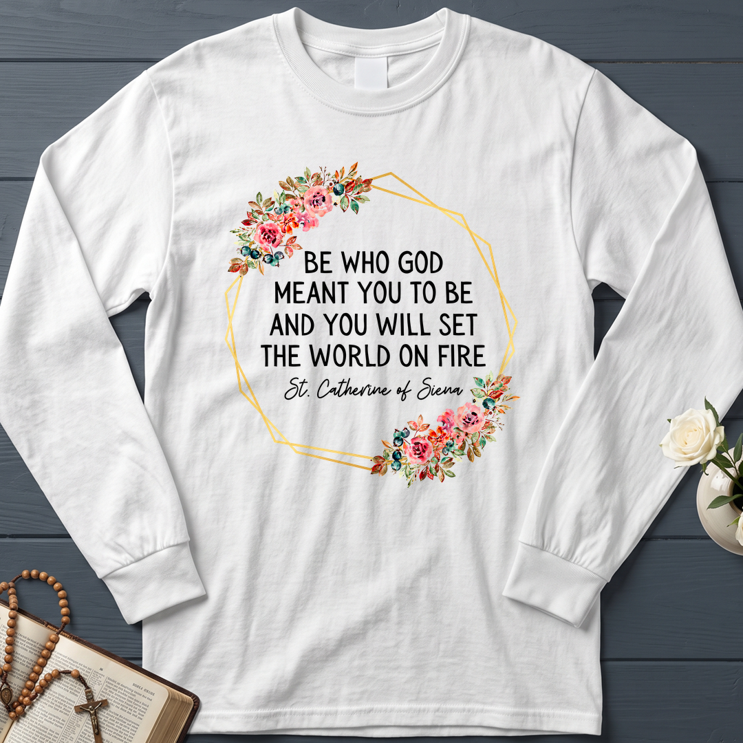 Be Who God Meant You To Be And You Will Set The World On Fire 02