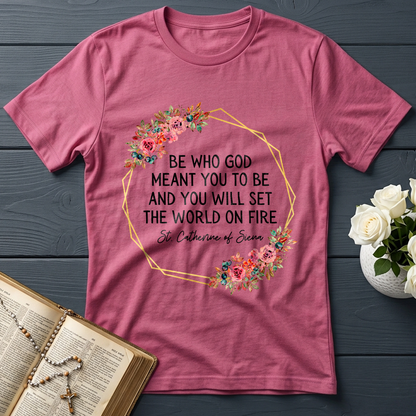Be Who God Meant You To Be And You Will Set The World On Fire 02