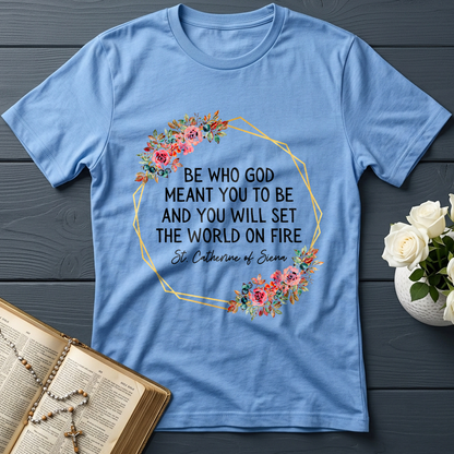 Be Who God Meant You To Be And You Will Set The World On Fire 02