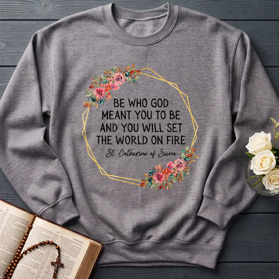 Be Who God Meant You To Be And You Will Set The World On Fire 02