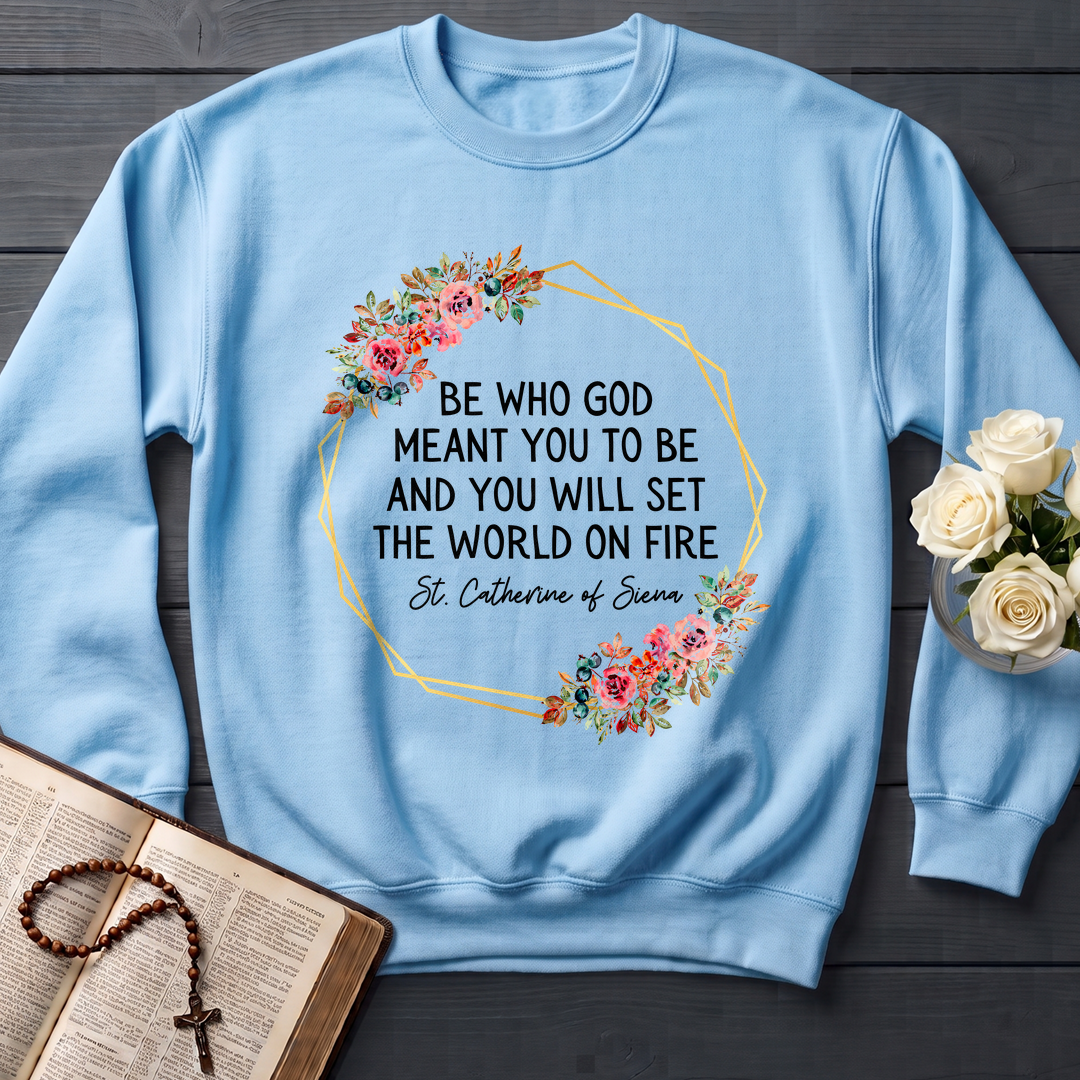 Be Who God Meant You To Be And You Will Set The World On Fire 02
