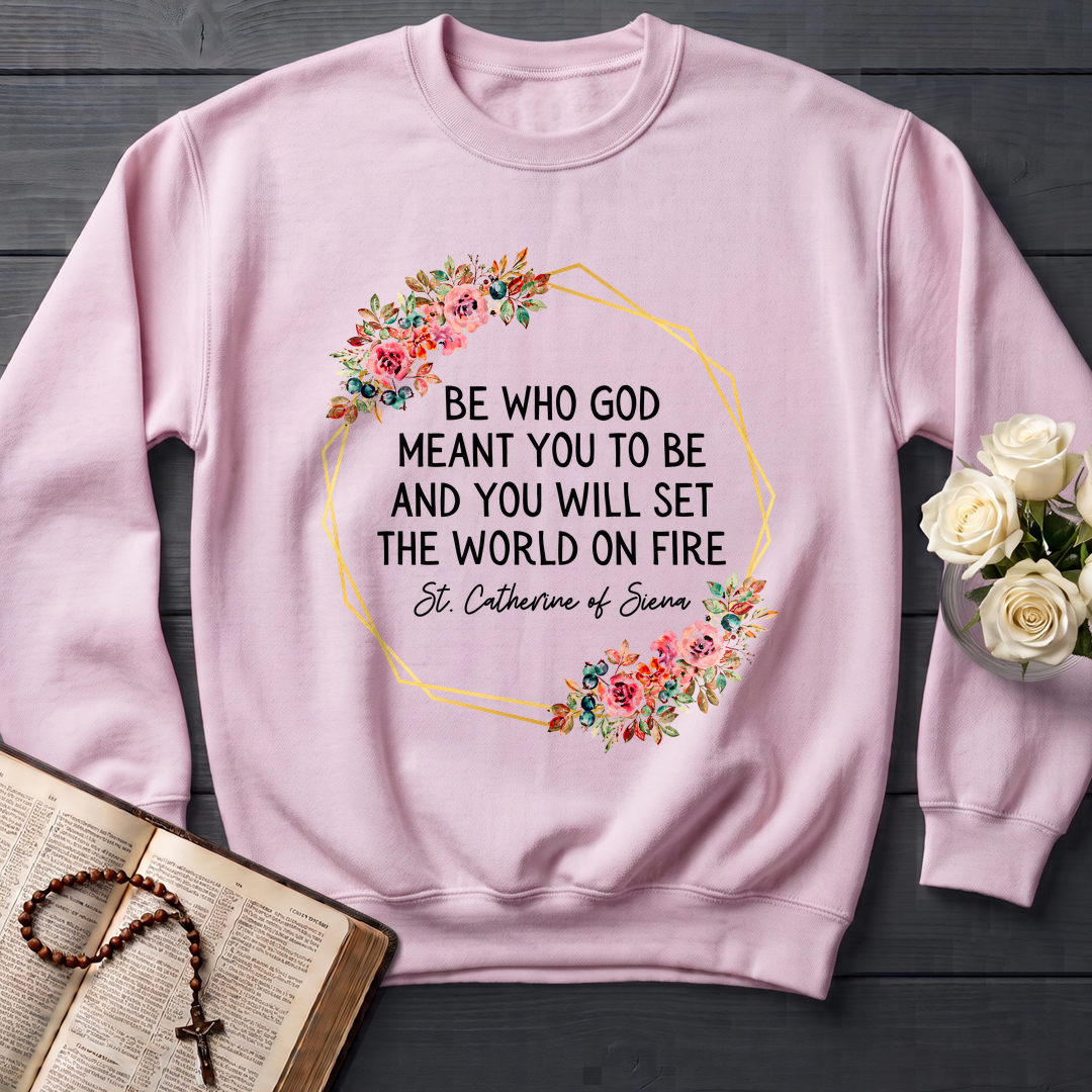 Be Who God Meant You To Be And You Will Set The World On Fire 02