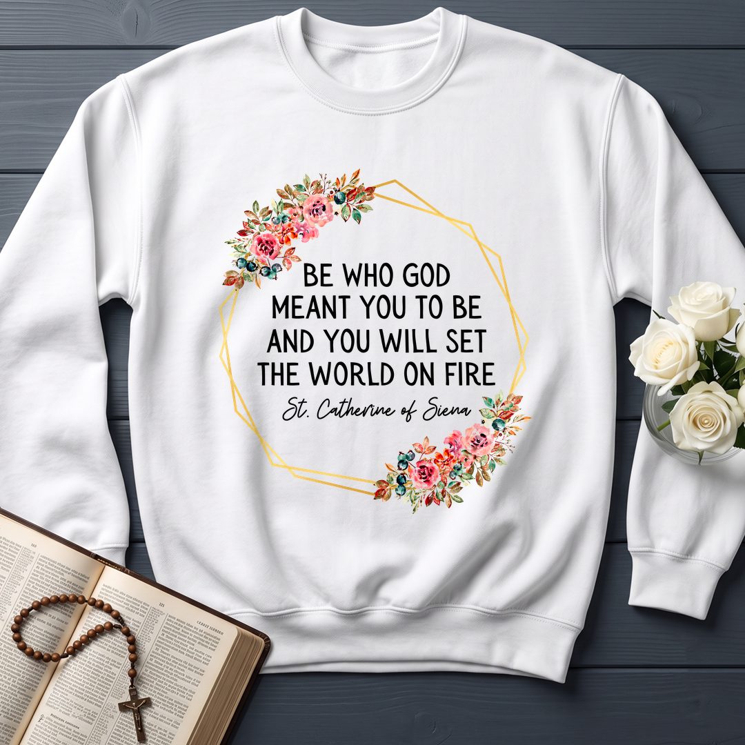 Be Who God Meant You To Be And You Will Set The World On Fire 02