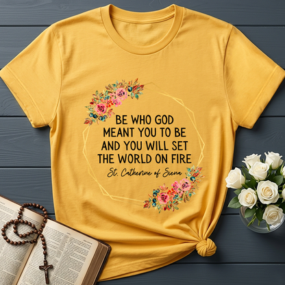 Be Who God Meant You To Be And You Will Set The World On Fire 02