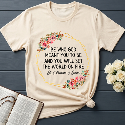 Be Who God Meant You To Be And You Will Set The World On Fire 02