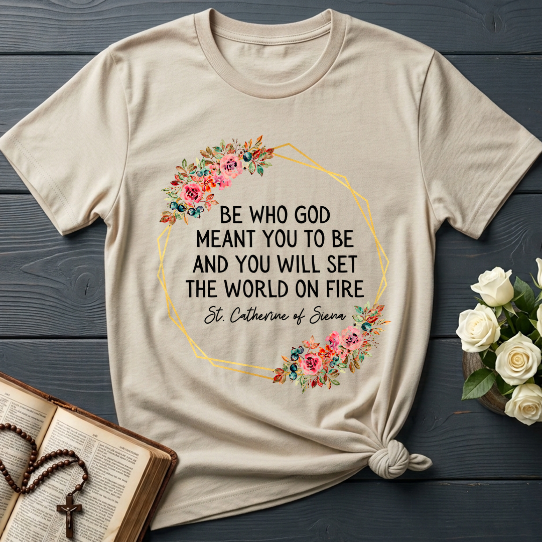 Be Who God Meant You To Be And You Will Set The World On Fire 02