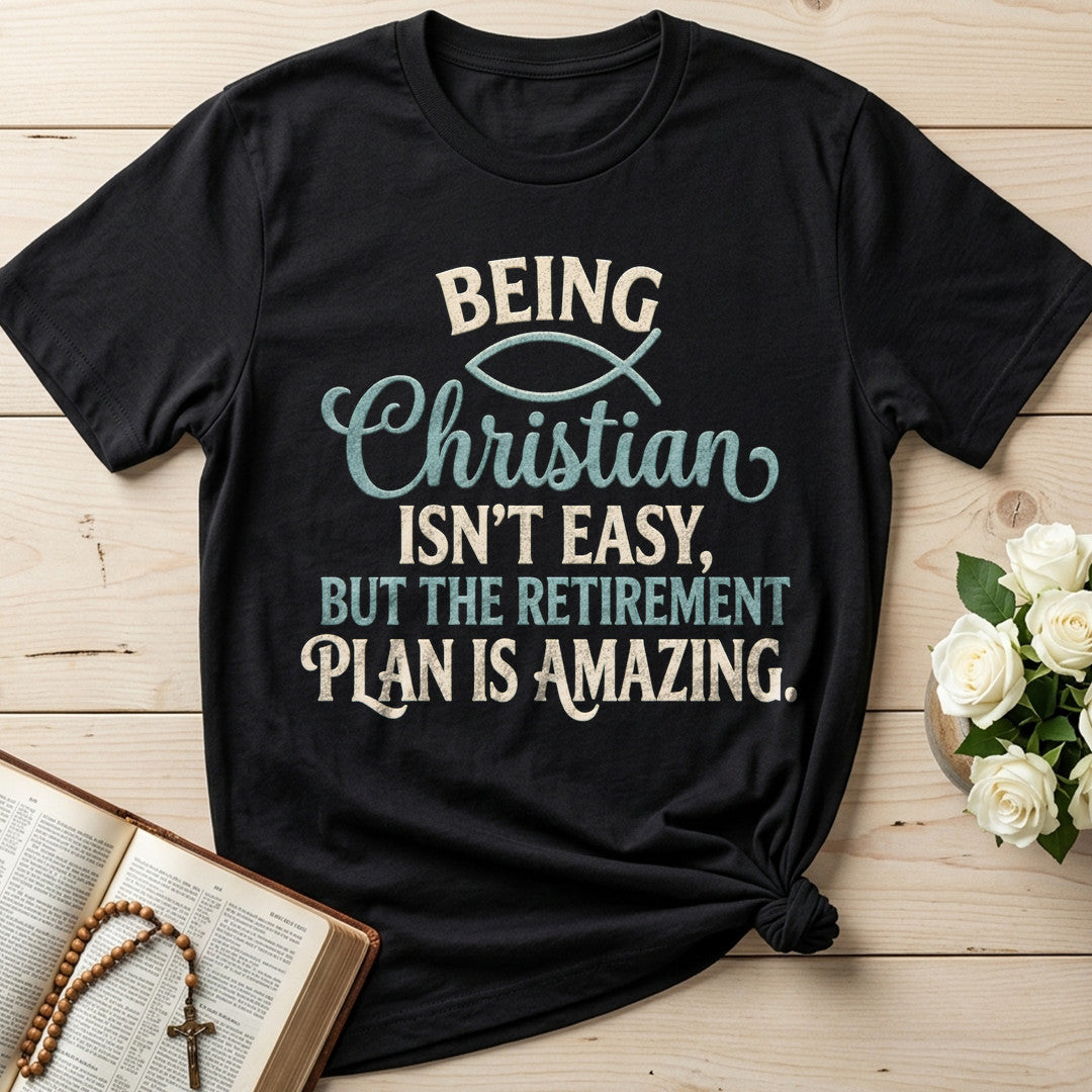 Being Christian Isn’t Easy But The Retirement Plan Is Amazing 22