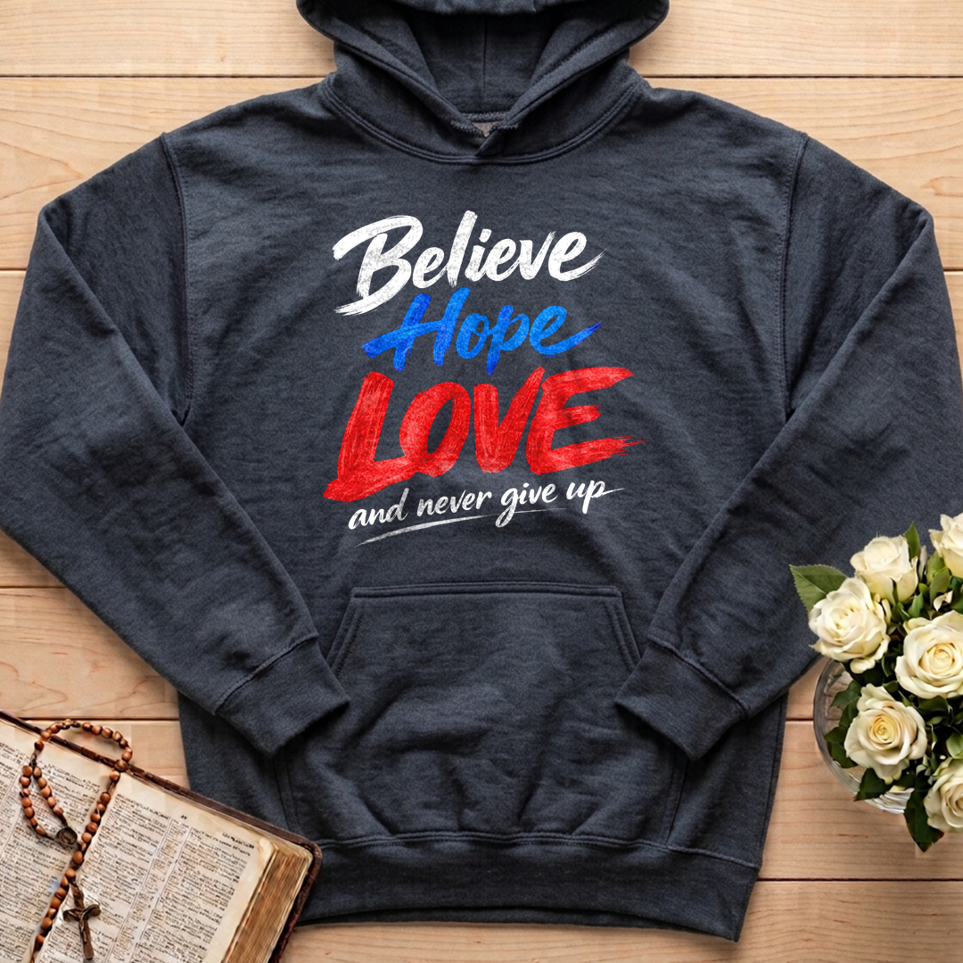 Believe Hope Love And Never Give Up 01