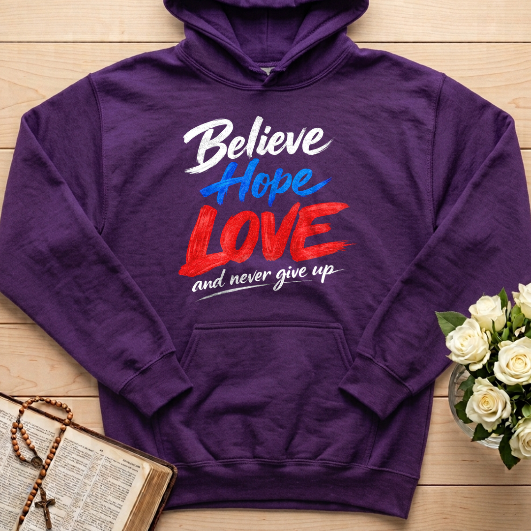 Believe Hope Love And Never Give Up 01