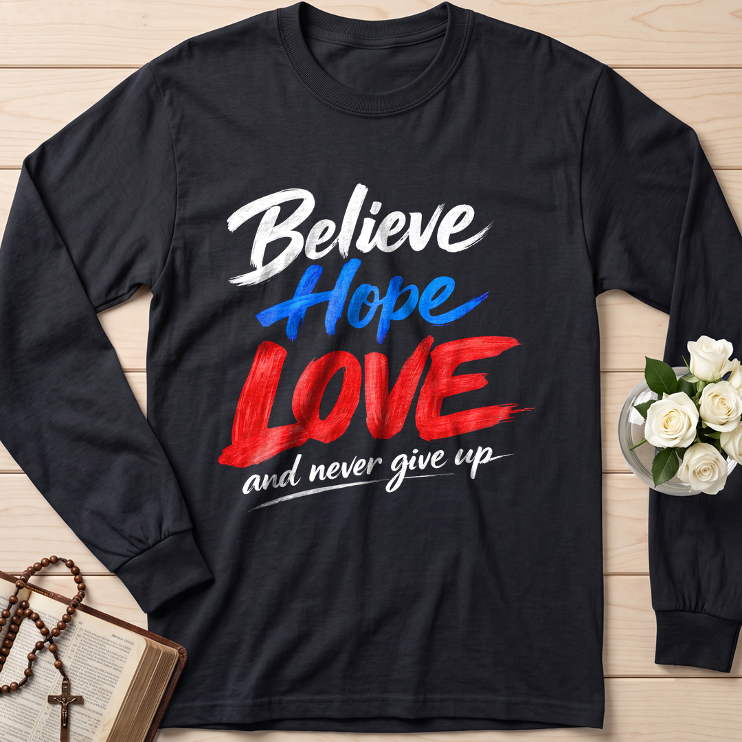 Believe Hope Love And Never Give Up 01