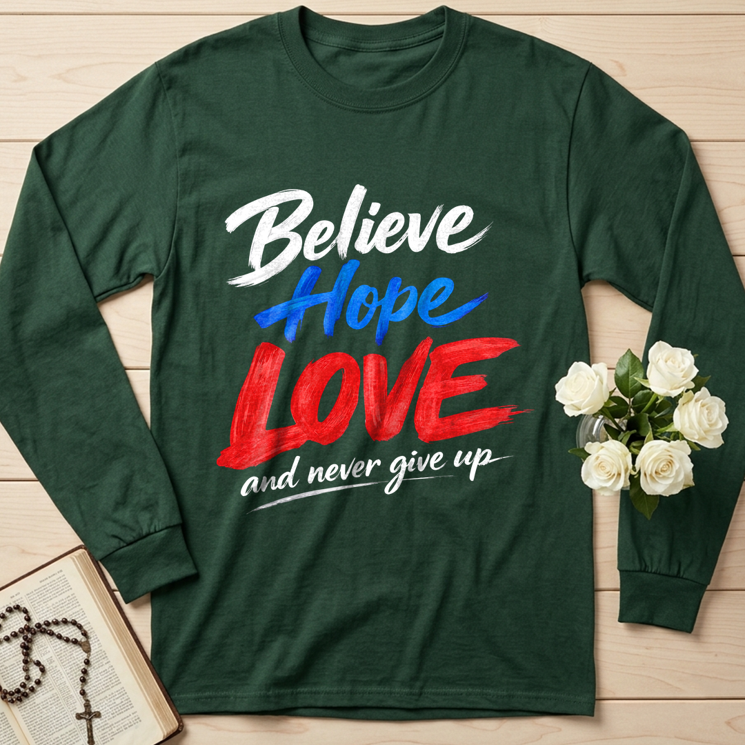 Believe Hope Love And Never Give Up 01