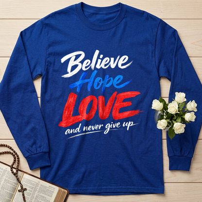 Believe Hope Love And Never Give Up 01