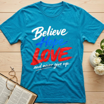 Believe Hope Love And Never Give Up 01