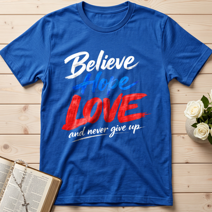 Believe Hope Love And Never Give Up 01