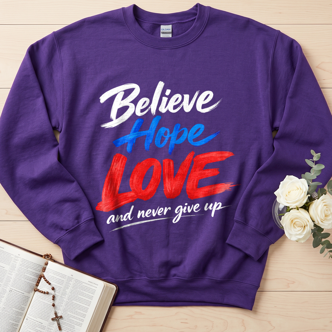 Believe Hope Love And Never Give Up 01