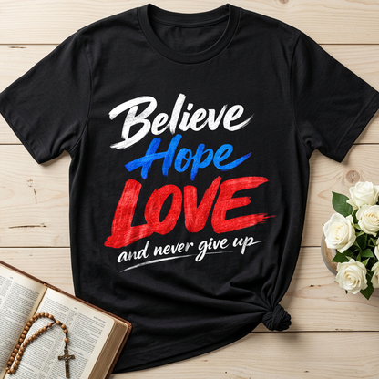 Believe Hope Love And Never Give Up 01