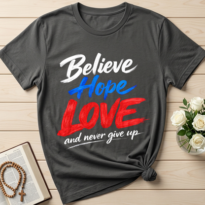 Believe Hope Love And Never Give Up 01
