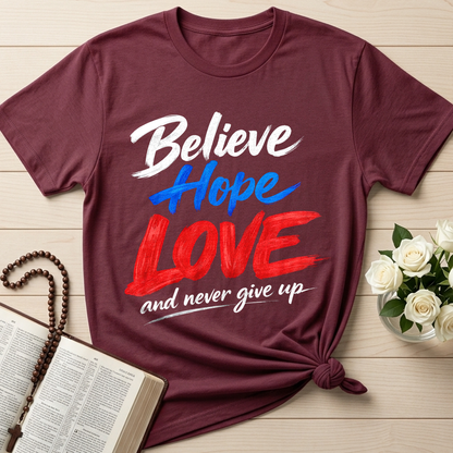 Believe Hope Love And Never Give Up 01