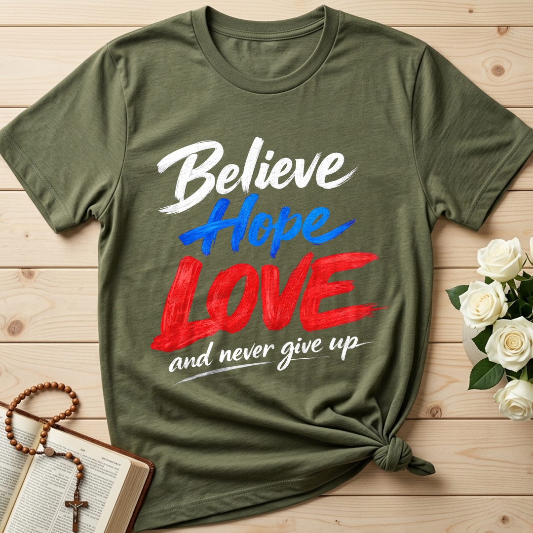 Believe Hope Love And Never Give Up 01