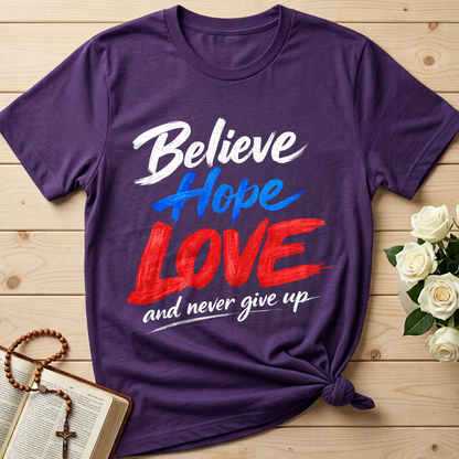 Believe Hope Love And Never Give Up 01