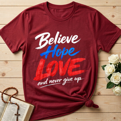 Believe Hope Love And Never Give Up 01
