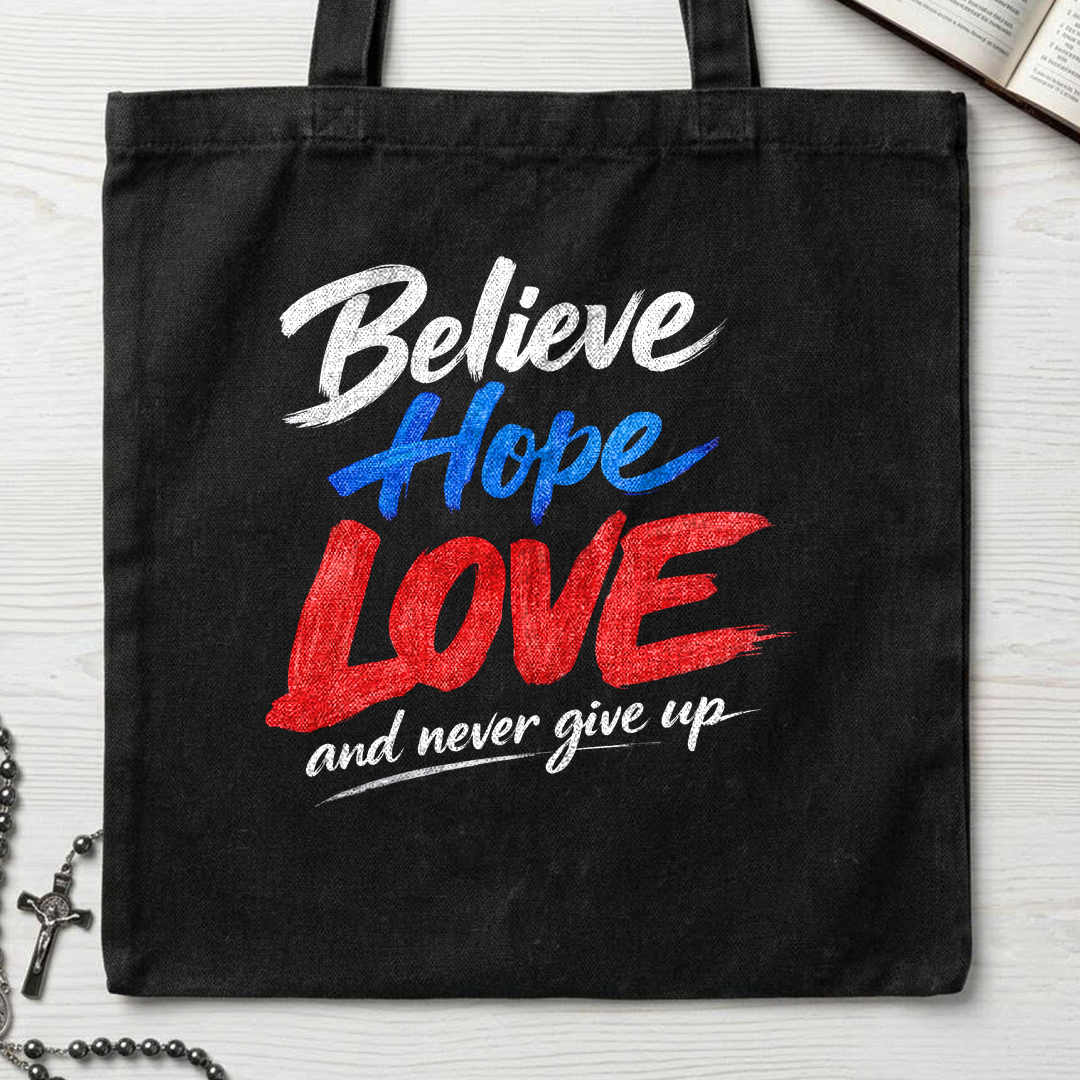Believe Hope Love And Never Give Up 01